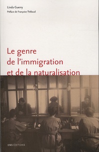 Linda Guerry - Le genre de l'immigration et de la naturalisation - L'exemple de Marseille (1918-1940).