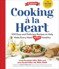 Linda Hachfeld et Amy Myrdal Miller - Cooking à la Heart, Fourth Edition - 500 Easy and Delicious Recipes for Heart-Conscious, Healthy Meals.