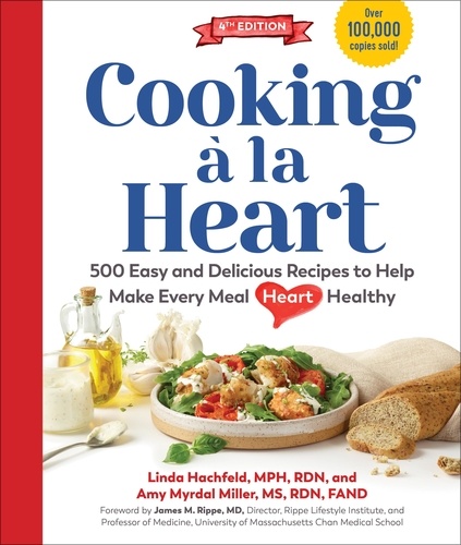 Cooking à la Heart, Fourth Edition. 500 Easy and Delicious Recipes for Heart-Conscious, Healthy Meals