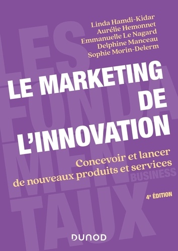 Le marketing de l'innovation. Concevoir et lancer de nouveaux produits et services 4e édition