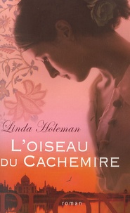 Linda Holeman - L'Oiseau du Cachemire.