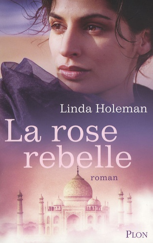 Linda Holeman - La Rose rebelle.