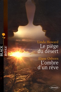 Linda Howard et Elane Osborn - Le piège du désert ; L'ombre d'un rêve.