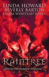 Linda Howard et Linda Winstead Jones - Raintree - Raintree: Inferno / Raintree: Haunted / Raintree: Sanctuary.