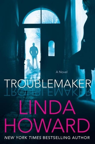 Linda Howard - Troublemaker - A Novel.