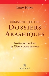 Linda Howe - Comment lire les dossiers Akashiques - Accéder aux archives de l'âme et à son parcours.