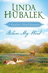  Linda Hubalek - Believe my Word - Rancher's Word, #2.