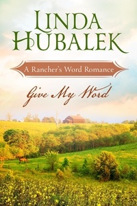  Linda Hubalek - Give my Word - Rancher's Word, #3.