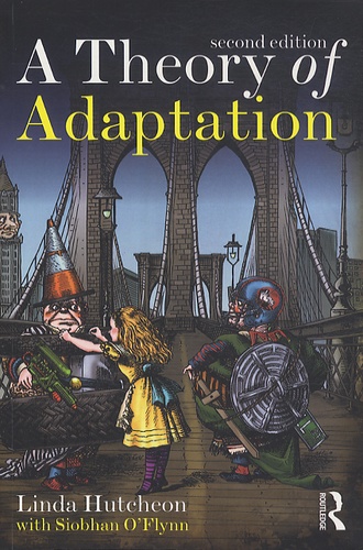 Linda Hutcheon et Siobhan O'Flynn - A Theory of Adaptation.