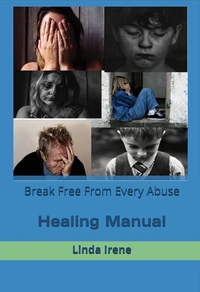 Break Free From Every Abuse, Healing Manual
