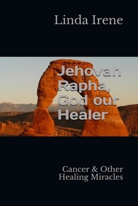  Linda Irene - Jehovah Rapha , God Our Healer.