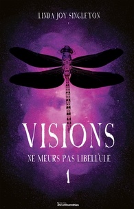 Linda Joy Singleton - Série Visions  : Ne meurs pas libellule.