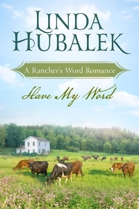 Linda K. Hubalek - Have my Word - Rancher's Word, #4.