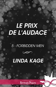 Linda Kage et Deborah Longuet - Le prix de l’audace - Forbidden Men, T5.