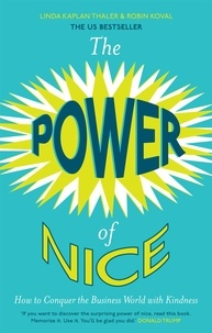 Linda Kaplan et Robin Koval - The Power of Nice.