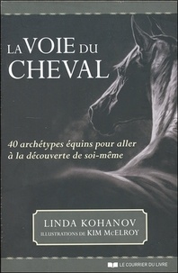Linda Kohanov - La voie du cheval - 40 archétypes équins pour aller à la découverte de soi-même. Coffret avec un livre et 40 cartes.