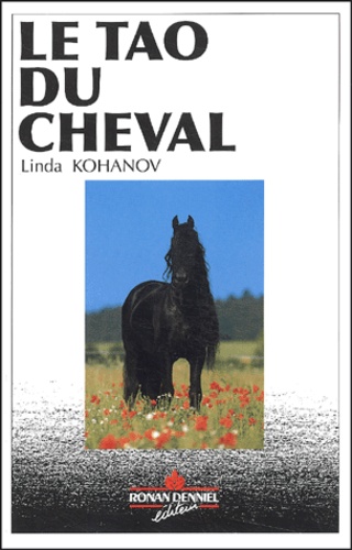 Linda Kohanov - Le tao du cheval - Guérison et transformation d'une femme par la voie du cheval.