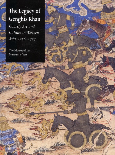 Linda Komaroff - The Legacy Of Genghis Khan. Courtly Art And Culture In Western Asia, 1256-1353.