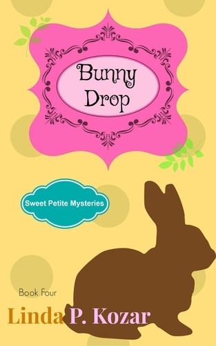  Linda Kozar - Bunny Drop - Sweet Petite Mysteries, #4.