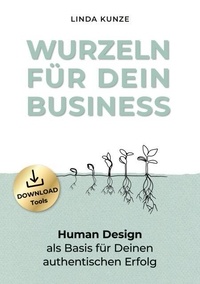 Livres gratuits à lire en ligne ou à télécharger Wurzeln für Dein Business - Human Design als Basis für Deinen authentischen Erfolg 9783769371741 DJVU MOBI in French
