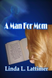  Linda L. Lattimer - A Man for Mom.