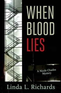 Linda L. Richards - When Blood Lies - A Nicole Charles Mystery.