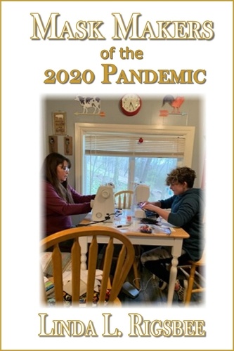  Linda L. Rigsbee - Mask Makers of the 2020 Pandemic.