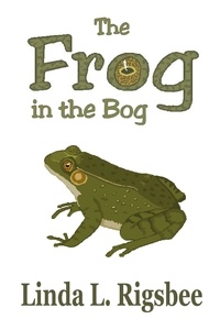  Linda L. Rigsbee - The Frog in the Bog.