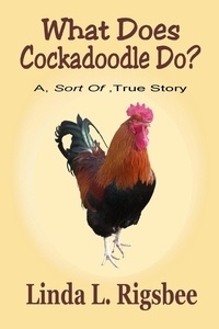  Linda L. Rigsbee - What Does Cockadoodle Do?.