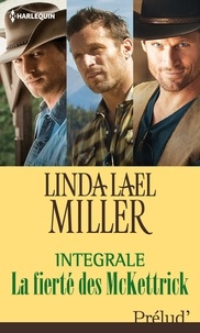 Linda Lael Miller - La fierté des McKettrick : l'intégrale de la série.