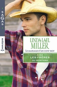 Linda Lael Miller - Le mariage d'un cow-boy - T2 - Les frères du Montana.
