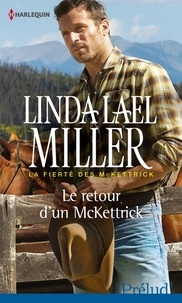 Linda Lael Miller - Le retour d'un McKettrick - T2 - La fierté des McKettrick.