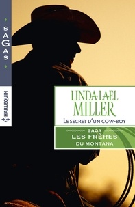 Linda Lael Miller - Le secret d'un cowboy - T3 - Les frères du Montana.