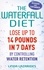 The Waterfall Diet. Lose up to 14 pounds in 7 days by controlling water retention