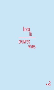 Linda Lê - Oeuvres vives.