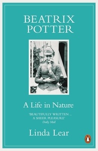 Linda Lear - Beatrix Potter - A Life in Nature.