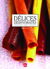 Google google book téléchargeur mac Délices déshydratés  - Cuirs de fruits, Chips de légumes, crackers 9782842212896 par Linda Louis