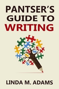  Linda M. Adams - Pantser's Guide to Writing.