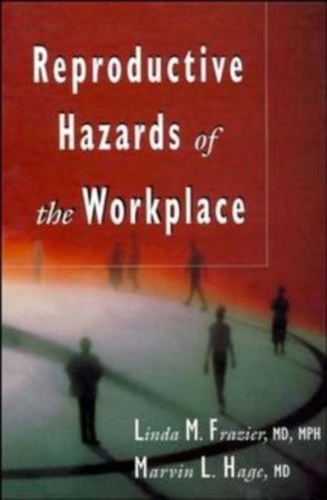 Linda-M Frazier - Reproductive Hazards Of The Workplace : Mendings Jobs Managing Pregnacies.