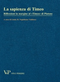 Linda M. Napolitano Valditara et Napolitano Valditara L. M. - La sapienza di Timeo. Riflessioni in margine al «Timeo» di Platone.