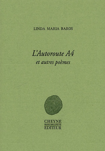 Linda Maria Baros - L'autoroute A4 et autres poèmes.