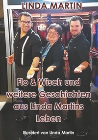 Linda Martin - Flo &amp; Wisch und weitere Geschichten aus Linda Martins Leben.