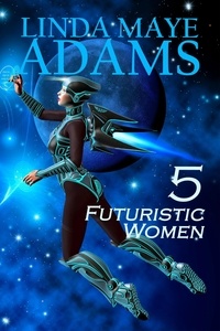  Linda Maye Adams - 5 Futuristic Women.