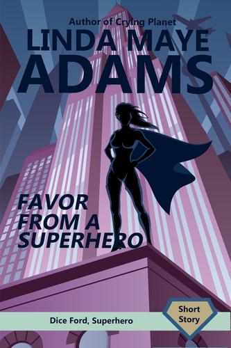  Linda Maye Adams - Favor From a Superhero - Dice Ford, Superhero.