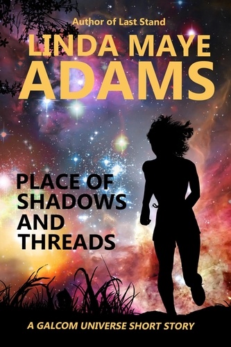  Linda Maye Adams - Place of Shadows and Threads - GALCOM Universe.