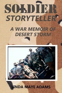  Linda Maye Adams - Soldier, Storyteller: A War Memoir of Desert Storm.