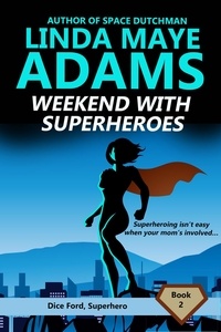  Linda Maye Adams - Weekend With Superheroes - Dice Ford, Superhero, #2.