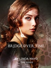  Linda Mayo - Bridge Over Time - Time Series, #1.