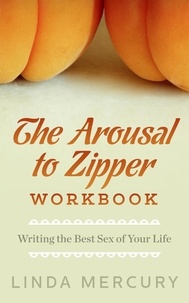  Linda Mercury - The Arousal to Zipper: Writing the Best Sex of Your Life.
