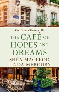  Linda Mercury et  Shéa MacLeod - The Cafe of Hopes and Dreams - The Dream Factory, #2.